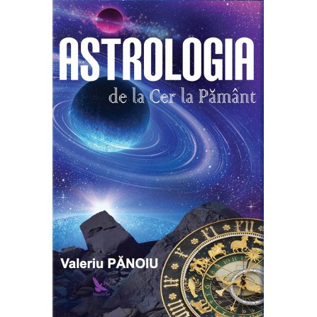Astrologia de la Cer la Pământ - Valeriu Pănoiu